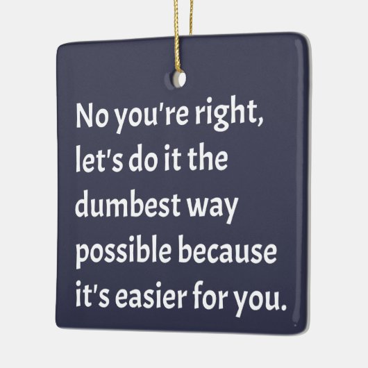 Sarcastic Funny Dumb Humor Keramisch Ornament (Links)