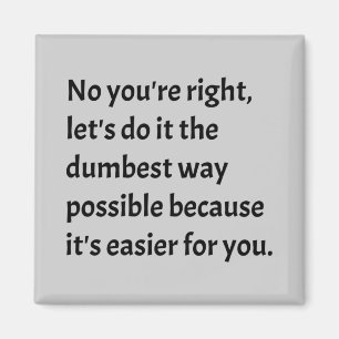 Sarcastic Funny Dumb Humor Magneet