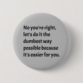 Sarcastic Funny Dumb Humor Ronde Button 5,7 Cm (Voorkant)