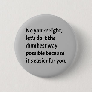 Sarcastic Funny Dumb Humor Ronde Button 5,7 Cm