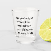 Sarcastic Funny Dumb Humor Shot Glas (Voorkant)