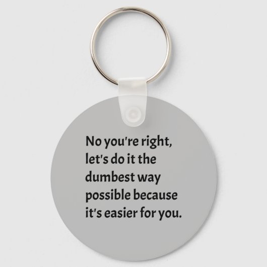 Sarcastic Funny Dumb Humor Sleutelhanger (Voorkant)