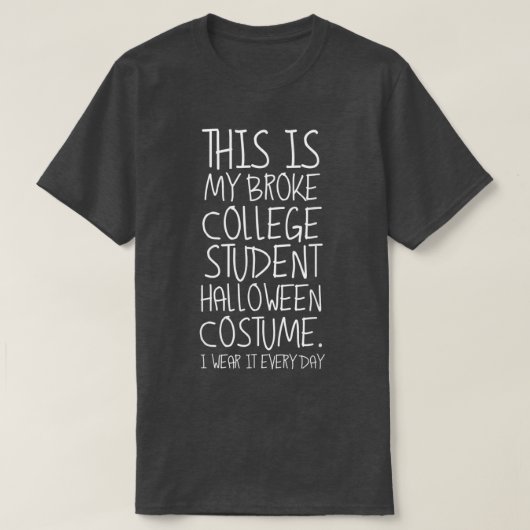 Sarcastic Funny Halloween Broke College Student T T-shirt (Design voorkant)