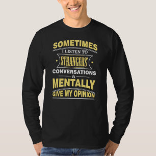 Sarcastic Funny Luister (Snooper, Eavesdropper) Op T-shirt