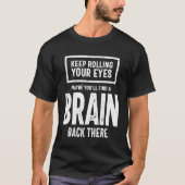 Sarcastic Gift | Blijf uw ogen draaien T-shirt (Voorkant)