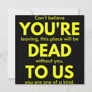 Sarcastic Goodbye , You are Dead to Us, Coworker Save The Date