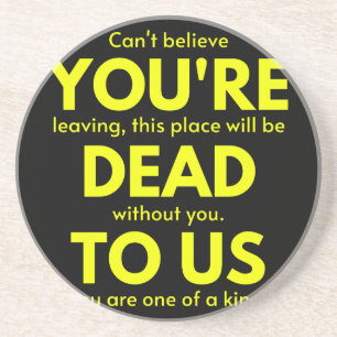 Sarcastic Goodbye , You are Dead to Us, Coworker Zandsteen Onderzetter
