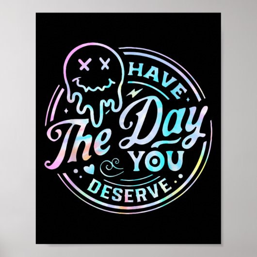 Sarcastic Have The Day You Deserve Motivational Ti Poster (Voorkant)