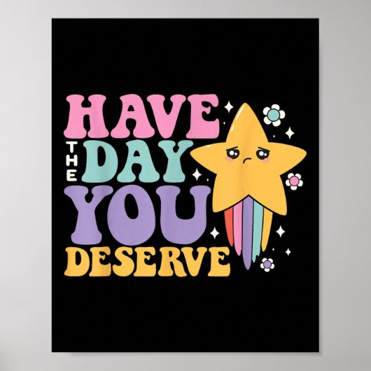 Sarcastic Have The Day You Deserve Tee - Uni Adult Poster (Voorkant)