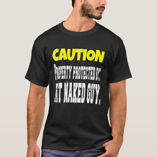 Sarcastic  Humor Caution Property Protected By Fat T-shirt (Voorkant)