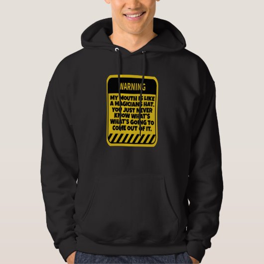 Sarcastic Humor My Mouth Is Like A Magicians Hat Hoodie (Voorkant)