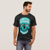 Sarcastic Humor Pretty Good At Bad Decisions Skull T-shirt (Voorkant volledig)