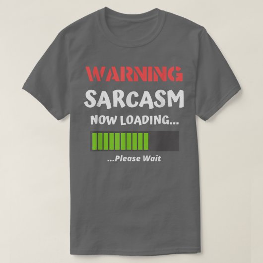 Sarcastic Humor Warning Sarcasm Now Loading Funn T-shirt (Design voorkant)