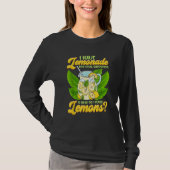 Sarcastic I Have Lemonade How Do I Make Lemons Sar T-shirt (Voorkant)