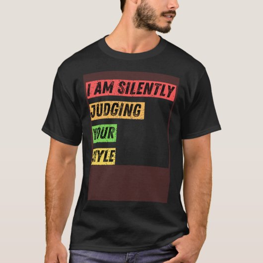 Sarcastic I m Silently Judging Your Style Quotes T-shirt (Voorkant)