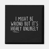 Sarcastic I Might Be Wrong But It's Highly Unlikel Magneet (Voorkant)