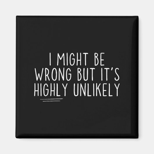 Sarcastic I Might Be Wrong But It's Highly Unlikel Magneet (Voorkant)