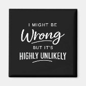 Sarcastic I Might Be Wrong But It's Highly Unlikel Magneet (Voorkant)