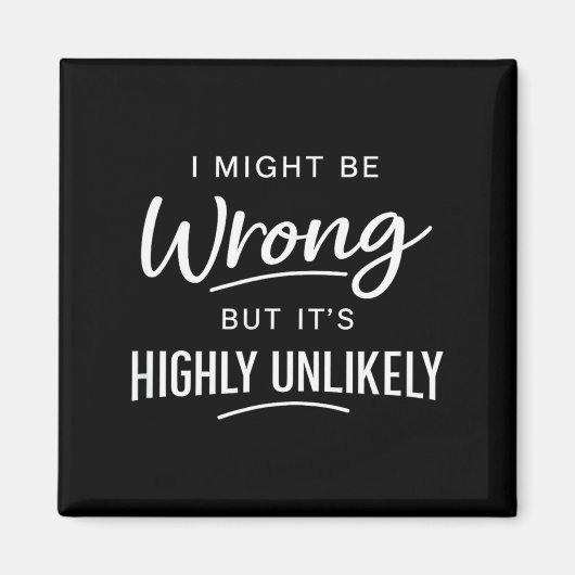 Sarcastic I Might Be Wrong But It's Highly Unlikel Magneet (Voorkant)