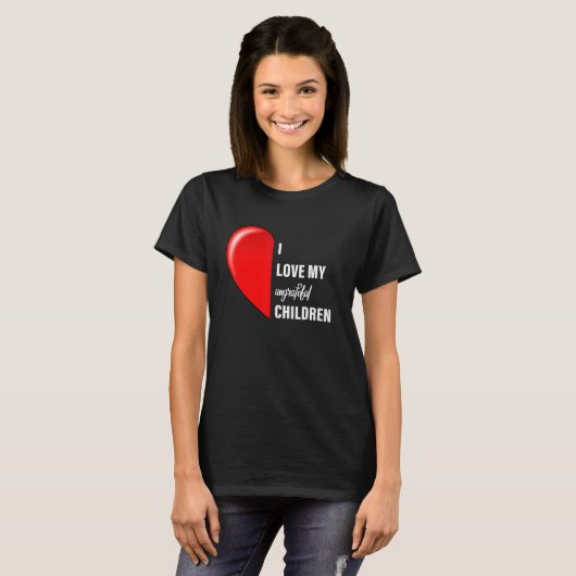 Sarcastic Meme I Love My Undankbaar Children Ma D T-shirt (Voorkant volledig)