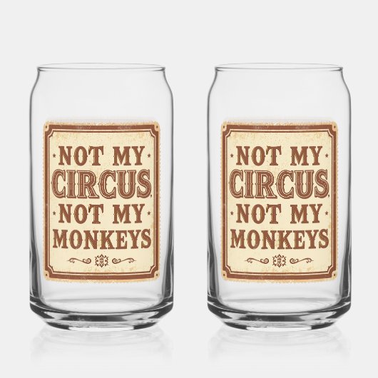 Sarcastic Not My Circus Not My Monkeys Blikvorm Glas (Voorkant)