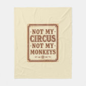 Sarcastic Not My Circus Not My Monkeys Fleece Deken (Voorkant)