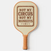Sarcastic Not My Circus Not My Monkeys Pickleball Paddle (Achterkant)