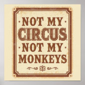 Sarcastic Not My Circus Not My Monkeys Poster (Voorkant)