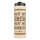 Sarcastic Not My Circus Not My Monkeys Thermosbeker (Voorkant)