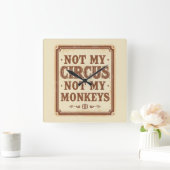 Sarcastic Not My Circus Not My Monkeys Vierkante Klok (Huis)