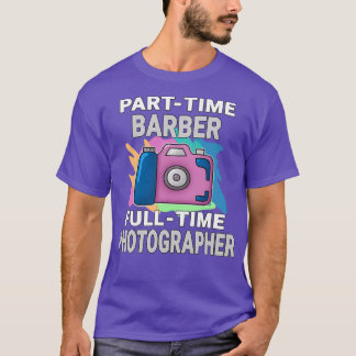 Sarcastic Parttime Barber Fulltime Fotograaf Ph T-shirt