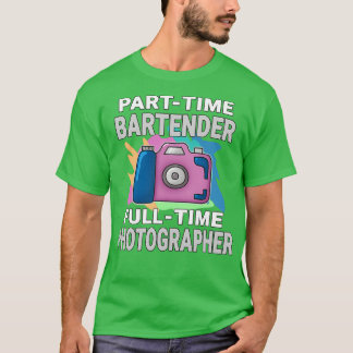 Sarcastic Parttime Bartender fulltime fotograaf T-shirt