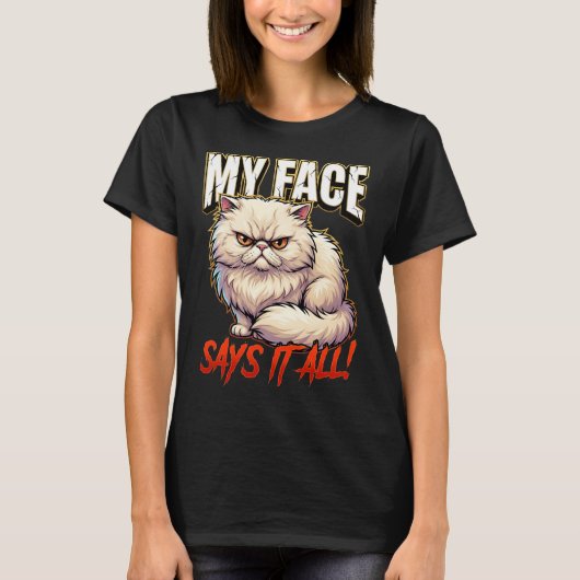 Sarcastic Persian Cat My Face Says It All T-shirt (Voorkant)