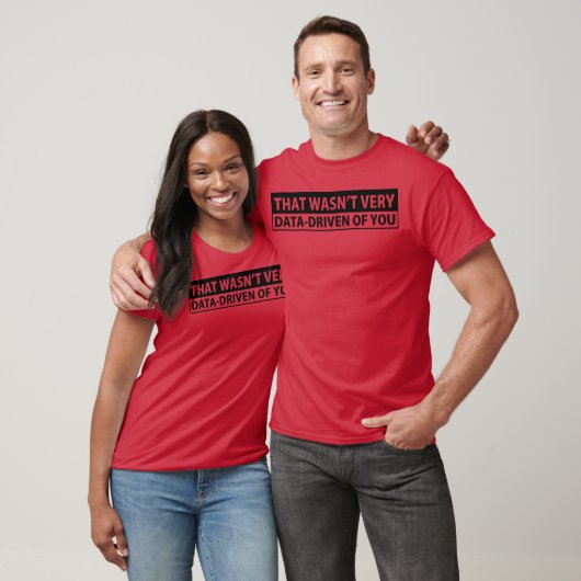 Sarcastic Phrases That Wasnt Very Data Driven Of Y T-shirt (Unisex)