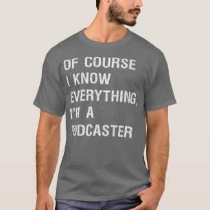 Sarcastic Podcaster Podcasting Writer Funny T-shirt