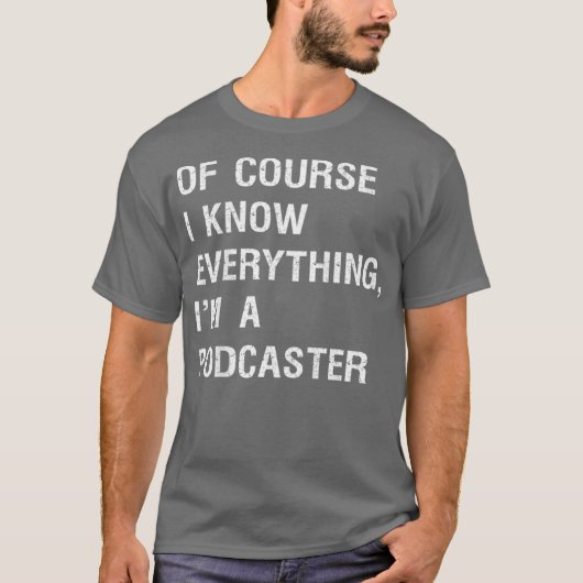 Sarcastic Podcaster Podcasting Writer Funny T-shirt (Voorkant)