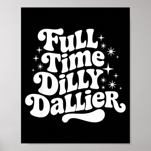 Sarcastic Quote Dilly Dally Saying Gift Silly Dill Poster (Voorkant)