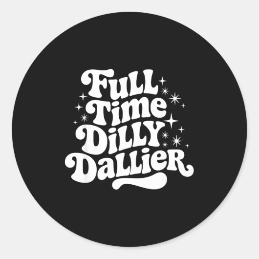 Sarcastic Quote Dilly Dally Saying Gift Silly Dill Ronde Sticker (Voorkant)