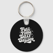 Sarcastic Quote Dilly Dally Saying Gift Silly Dill Sleutelhanger (Voorkant)