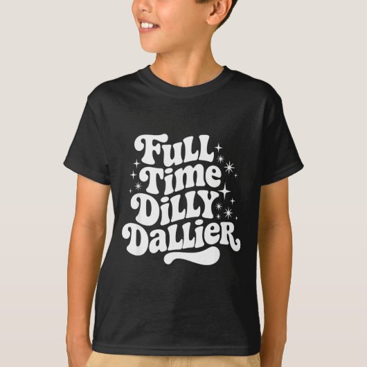 Sarcastic Quote Dilly Dally Saying Gift Silly Dill T-shirt (Voorkant)