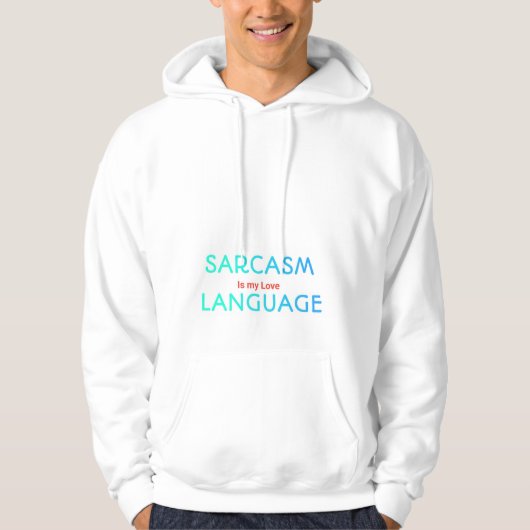 Sarcastic Quote Hoodie Sarcasm Is My Love Language (Voorkant)