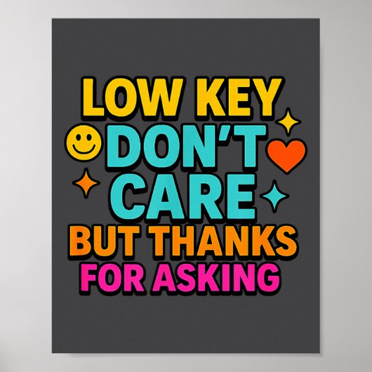 Sarcastic Quote, Low Key Dont Care But Thanks For  Poster (Voorkant)