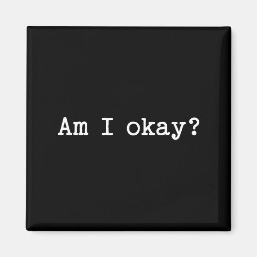 Sarcastic Quote Saying Am I Okay Work Office Meme  Magneet (Voorkant)