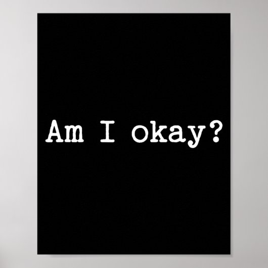 Sarcastic Quote Saying Am I Okay Work Office Meme  Poster (Voorkant)