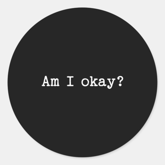 Sarcastic Quote Saying Am I Okay Work Office Meme  Ronde Sticker (Voorkant)