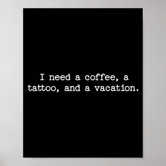 Sarcastic Quote Saying Gift I Need A Coffee Tattoo Poster (Voorkant)