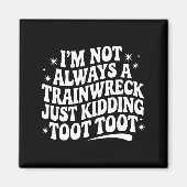 Sarcastic Quote Saying Gift I'm Not Always A Train Magneet (Voorkant)