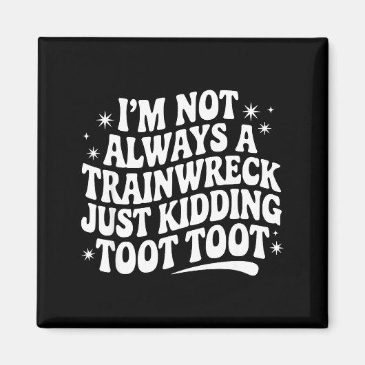 Sarcastic Quote Saying Gift I'm Not Always A Train Magneet (Voorkant)
