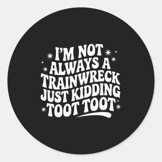 Sarcastic Quote Saying Gift I'm Not Always A Train Ronde Sticker (Voorkant)
