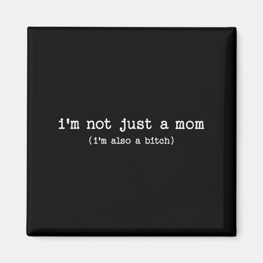 Sarcastic Quote Saying Gift I'm Not Just A Mom I'm Magneet (Voorkant)